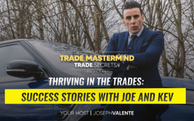 Thriving in the Trades: Success Stories with Joe and Kev